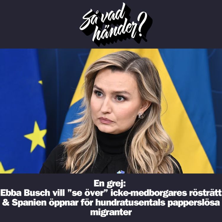 cover art for En grej: Ebba Busch vill ”se över” icke-medborgares rösträtt & Spanien öppnar för hundratusentals papperslösa migranter