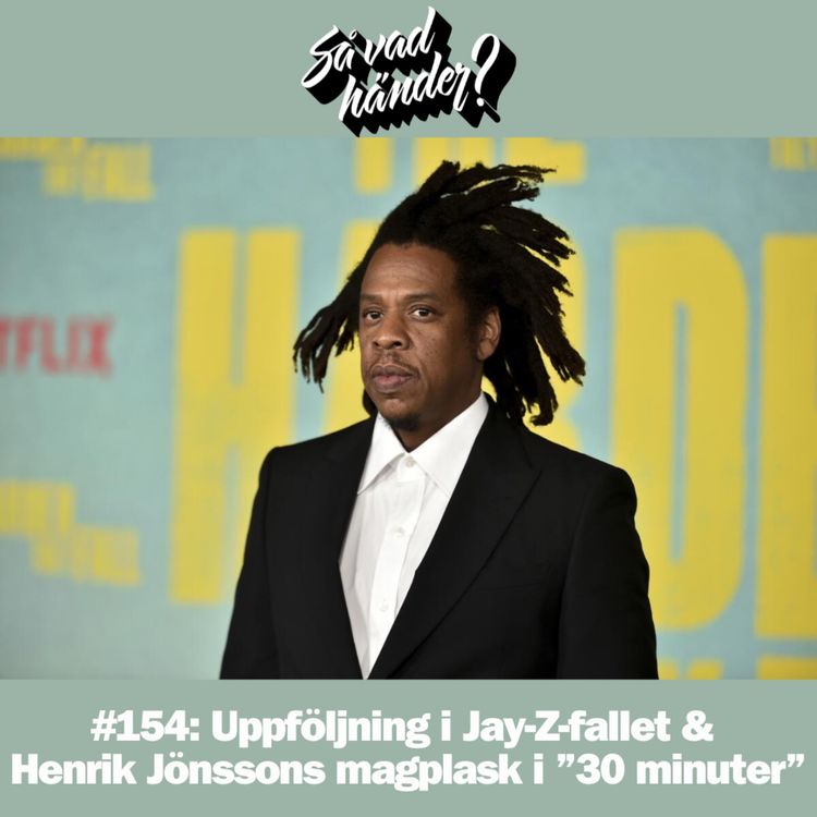 cover art for #154: Uppföljning i Jay-Z-fallet & Henrik Jönssons magplask i ”30 minuter”