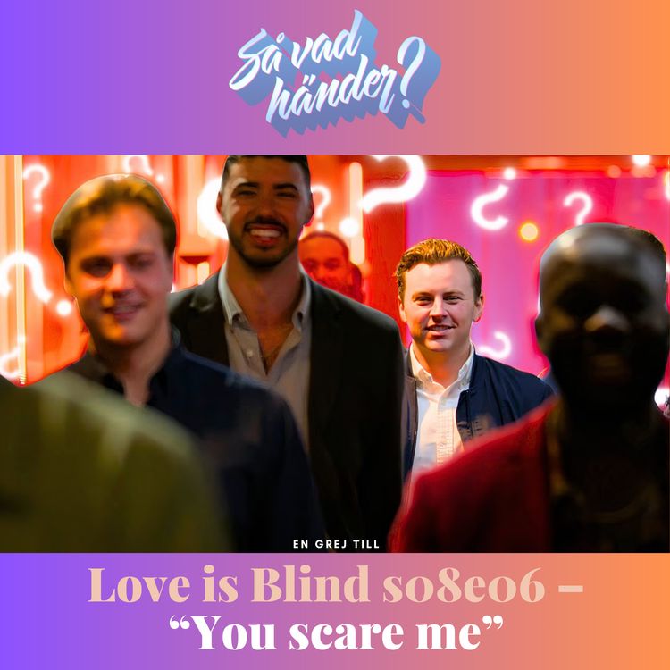 cover art for En grej till: Love is Blind s08e06 –"You scare me" 
