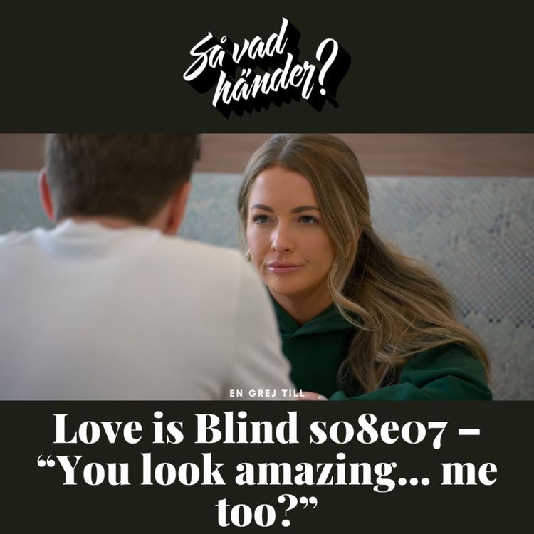 cover art for En grej till: Love is Blind s08e07 – “You look amazing... me too?”