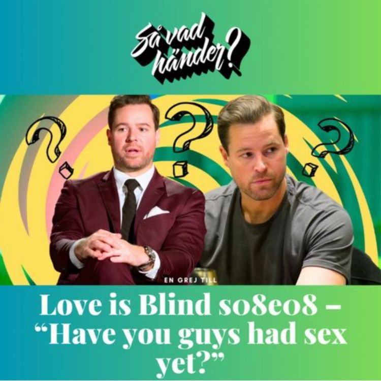 cover art for En grej till: Love is Blind s08e08 – "Have you guys had sex yet?"