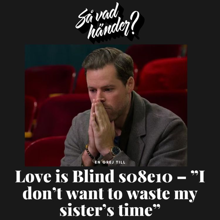 cover art for En grej till: Love is Blind s08e10 – ”I don’t want to waste my sister’s time”