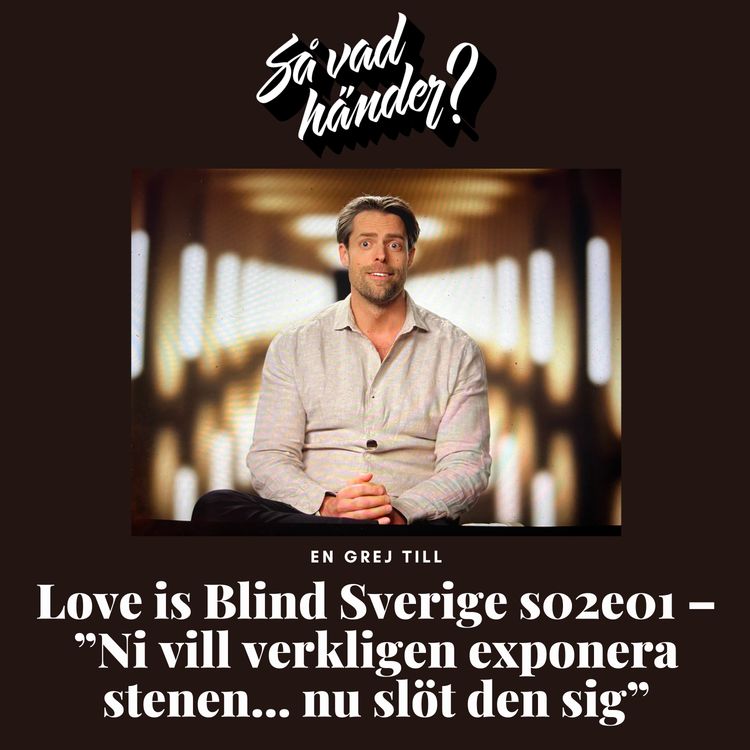 cover art for En grej till: Love is Blind Sverige s02e01 – ”Ni vill verkligen exponera stenen… nu slöt den sig”