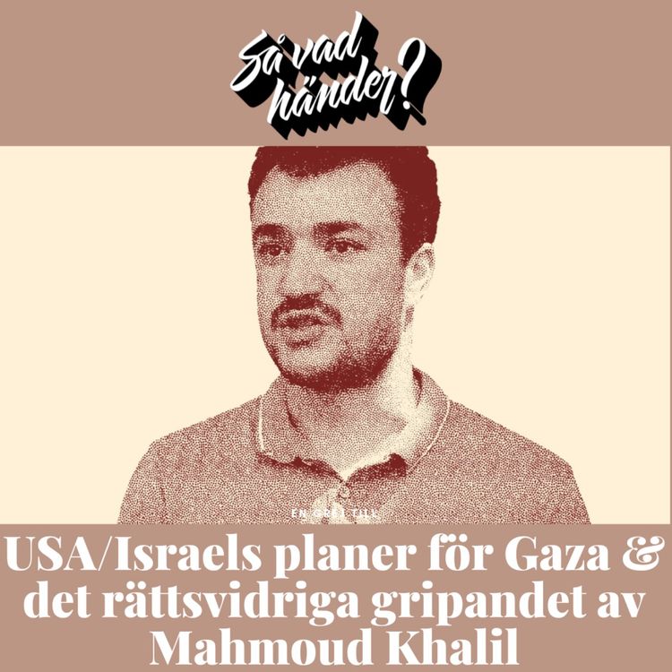 cover art for En grej till: USA/Israels planer för Gaza & det rättsvidriga gripandet av Mahmoud Khalil