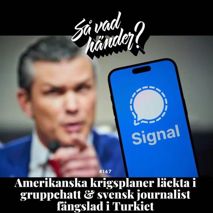 cover art for #167: Amerikanska krigsplaner läckta i gruppchatt & svensk journalist fängslad i Turkiet