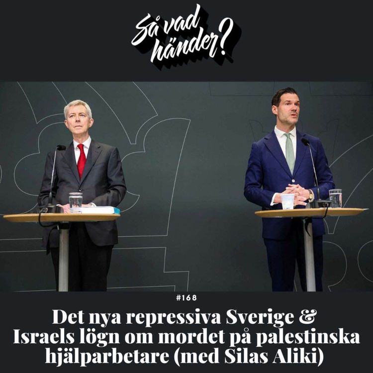 cover art for #168: Det nya repressiva Sverige & Israels lögn om mordet på palestinska hjälparbetare (med Silas Aliki)