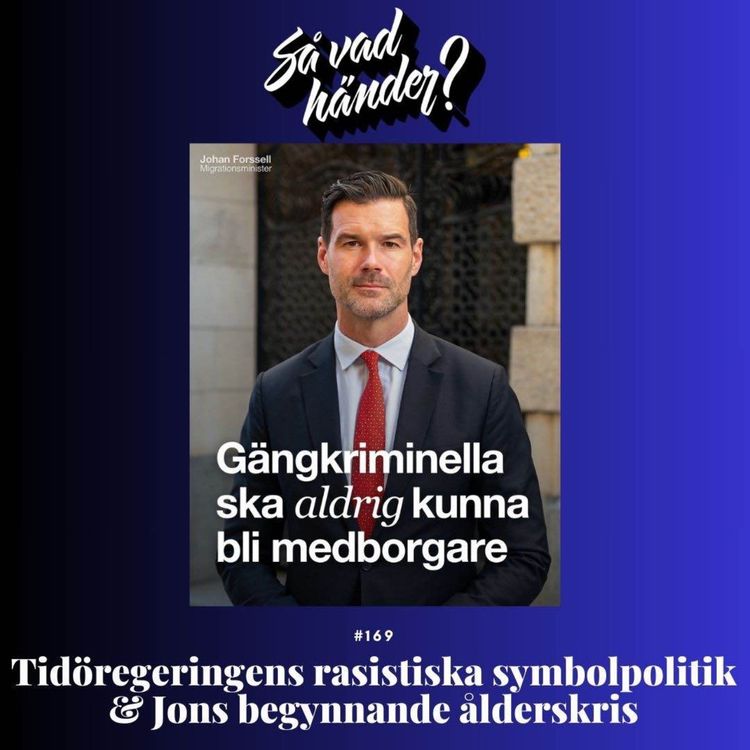 cover art for #169: Tidöregeringens rasistiska symbolpolitik & Jons begynnande ålderskris