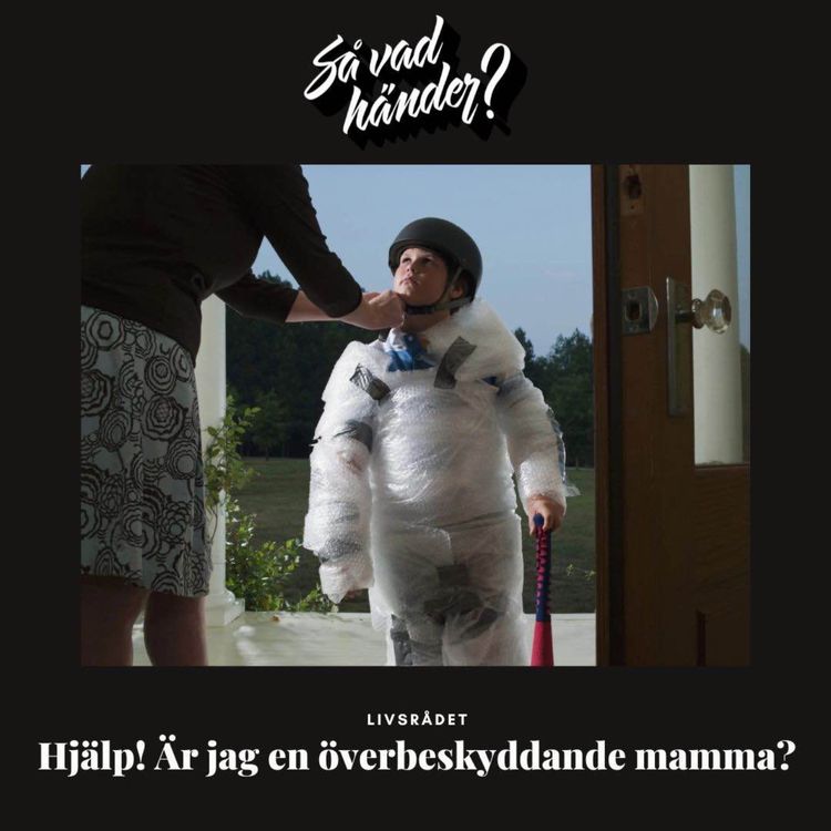 cover art for Livsrådet: Hjälp! Är jag en överbeskyddande mamma?