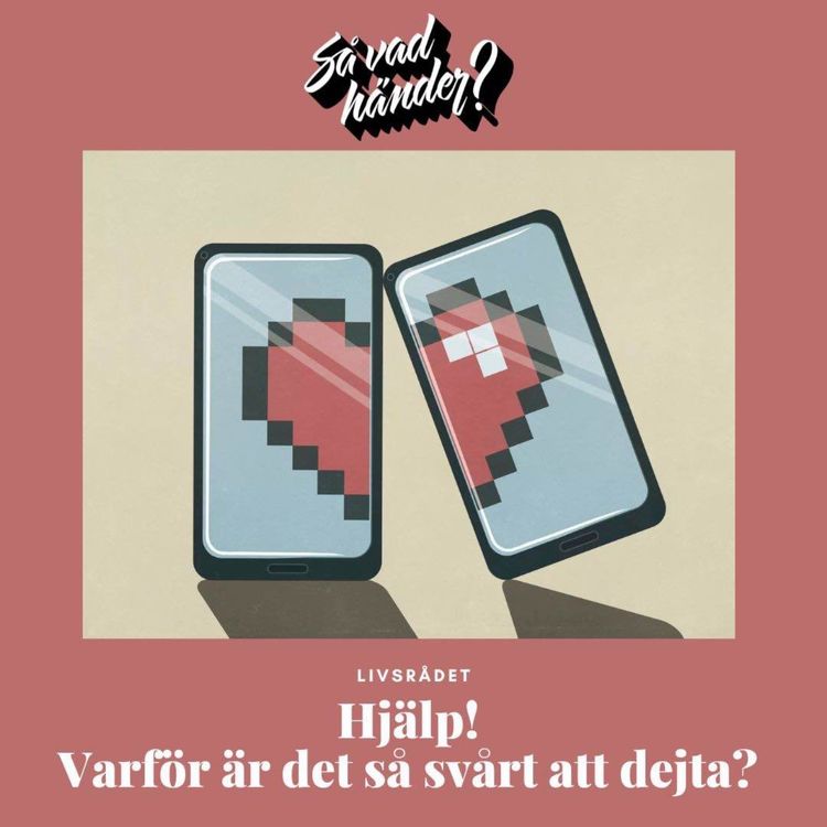 cover art for Livsrådet: Hjälp! Varför är det så svårt att dejta? 