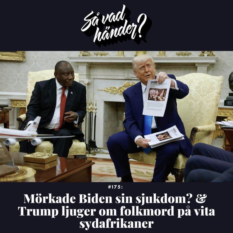 cover art for #175: Mörkade Biden sin sjukdom? & Trump ljuger om folkmord på vita sydafrikaner