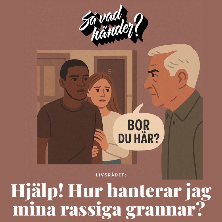 cover art for Livsrådet: Hjälp! Hur hanterar jag mina rassiga grannar?