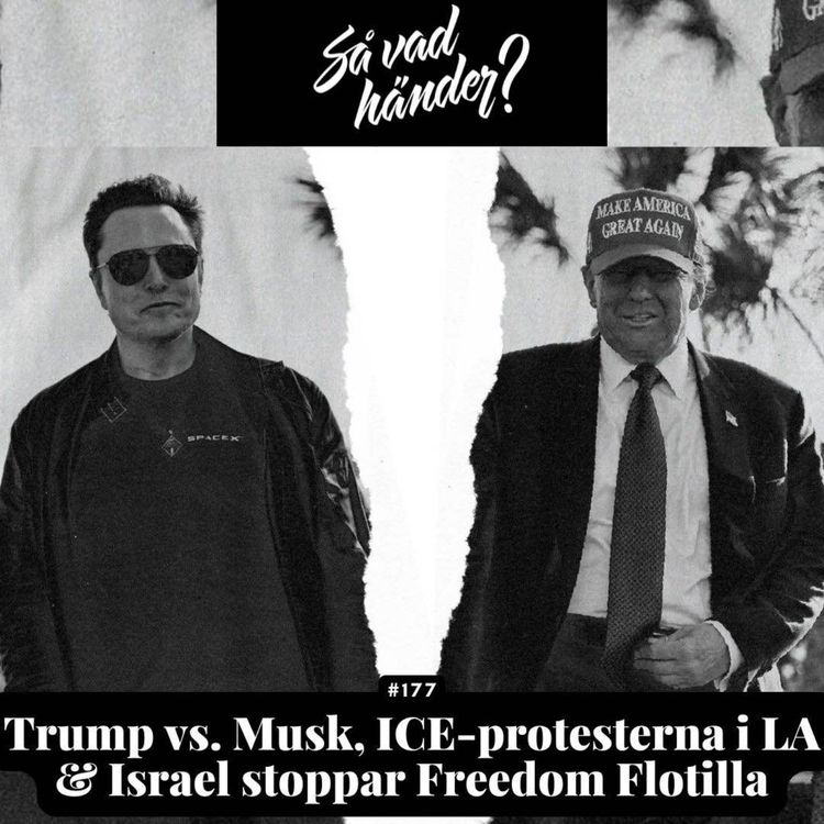 cover art for #177: Trump vs. Musk, ICE-protesterna i LA & Israel stoppar Freedom Flotilla