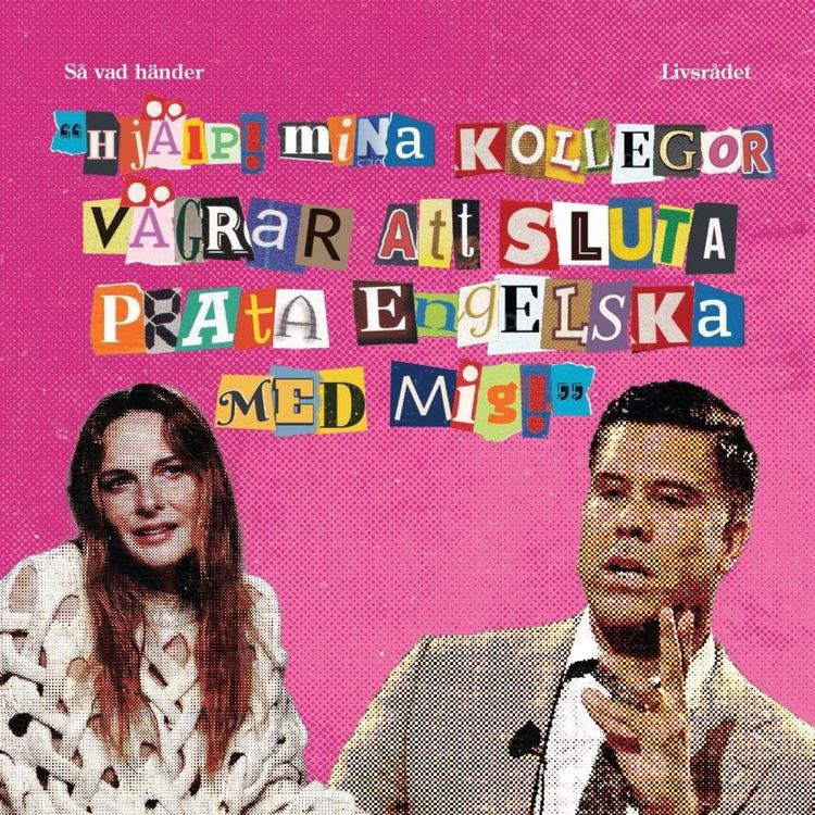 cover art for Livsrådet: Hjälp! Mina kollegor vägrar att sluta prata engelska med mig!