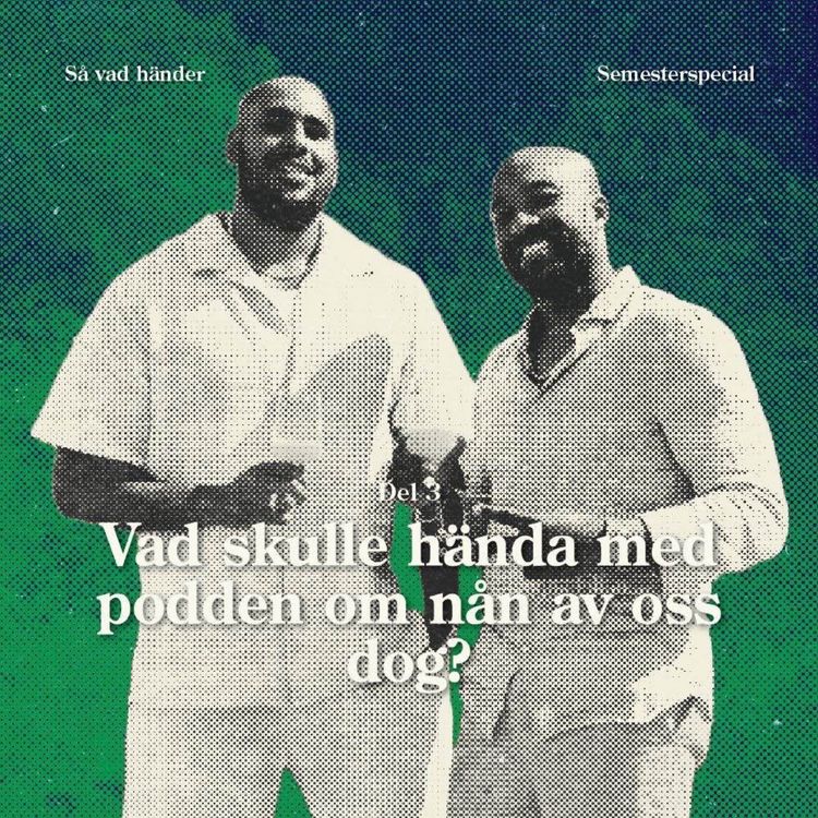 cover art for Semesterspecial #3: Vad skulle hända med podden om nån av oss dog?