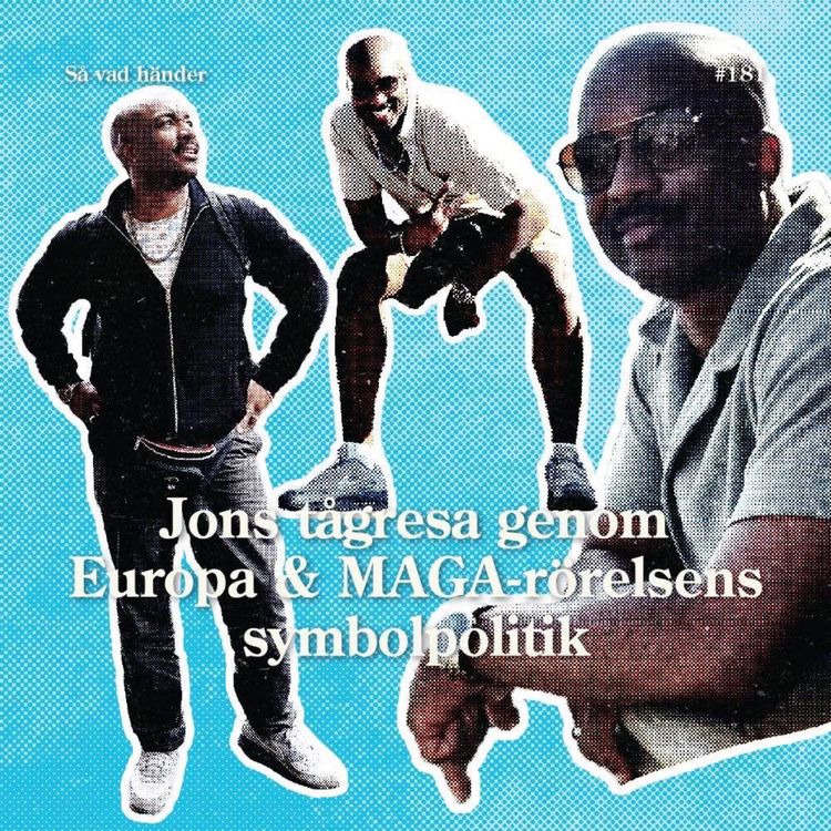 cover art for #181: Jons tågresa genom Europa & MAGA-rörelsens symbolpolitik