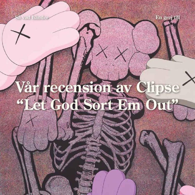 cover art for En grej till: Vår recension av Clipse ”Let God Sort Em Out” (snippet)