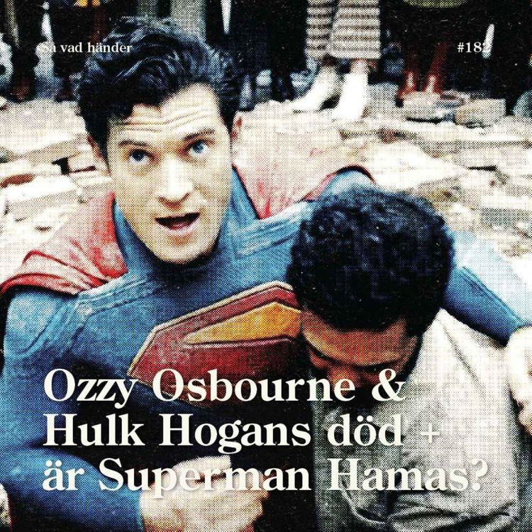 cover art for #182: Ozzy Osbourne & Hulk Hogans död + är Superman Hamas?