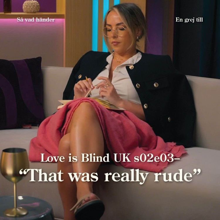 cover art for En grej till: Love is Blind UK s02e03 – ”That was really rude”