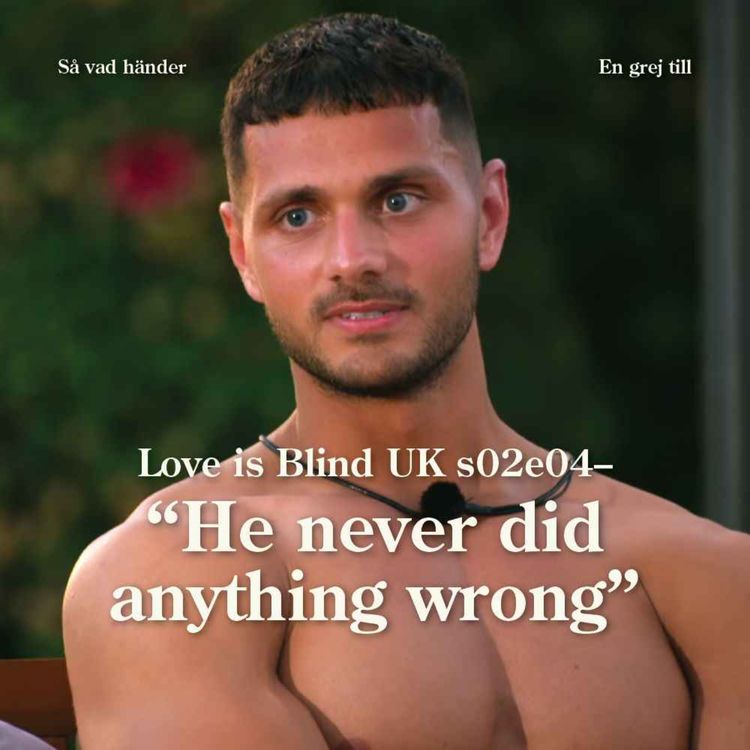 cover art for En grej till: Love is Blind UK s02e04 – "He never did anything wrong" 