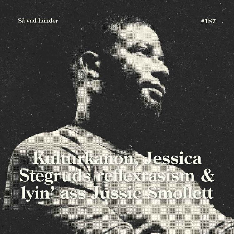 cover art for #187: Kulturkanon, Jessica Stegruds reflexrasism & Lyin’ ass Jussie Smollett