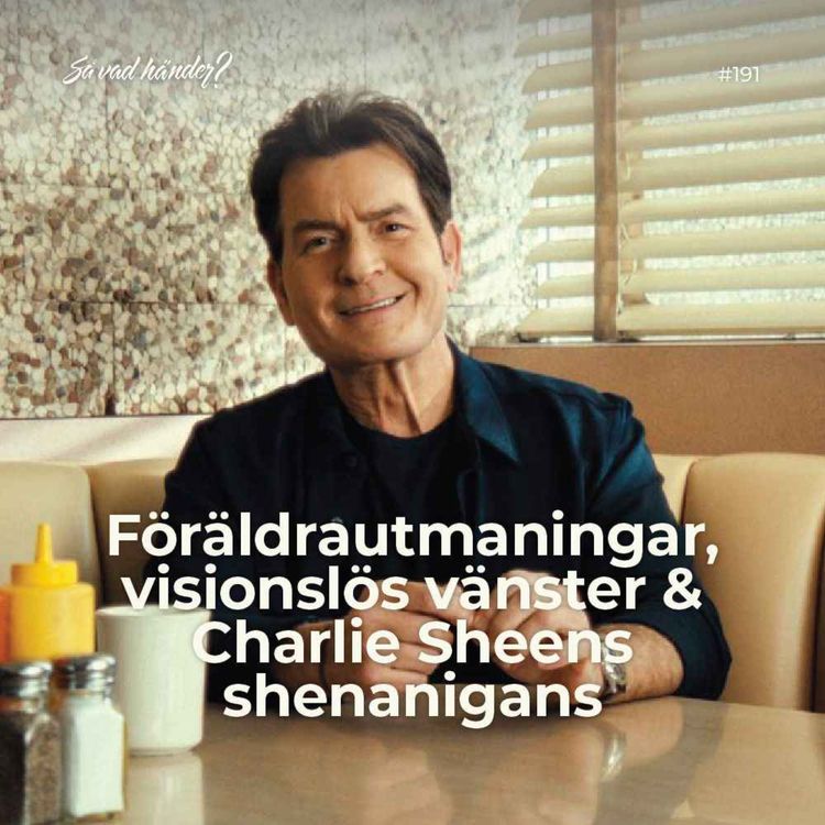 cover art for #191: Föräldrautmaningar, visionslös vänster & Charlie Sheens shenanigans