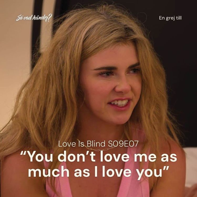 cover art for En grej till: Love is Blind s09e07 – ”You don’t love me as much as I love you”