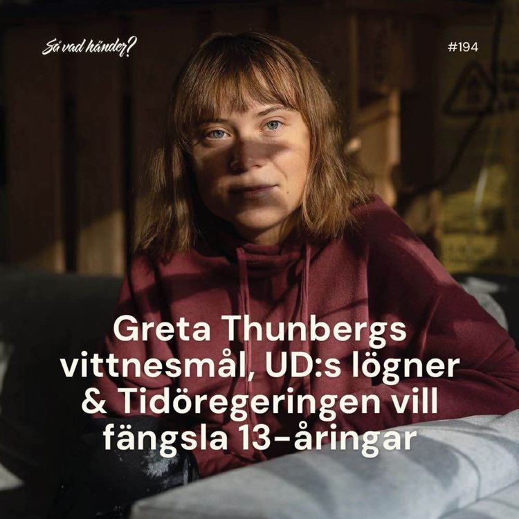 cover art for #194: Greta Thunbergs vittnesmål, UD:s lögner & Tidöregeringen vill fängsla 13-åringar
