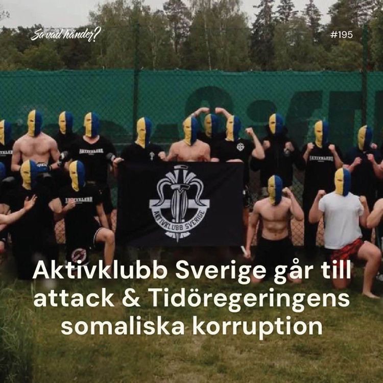 cover art for #195: Aktivklubb Sverige går till attack & Tidöregeringens somaliska korruption