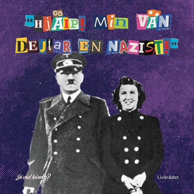 cover art for Livsrådet: Hjälp! Min vän dejtar en nazist! 