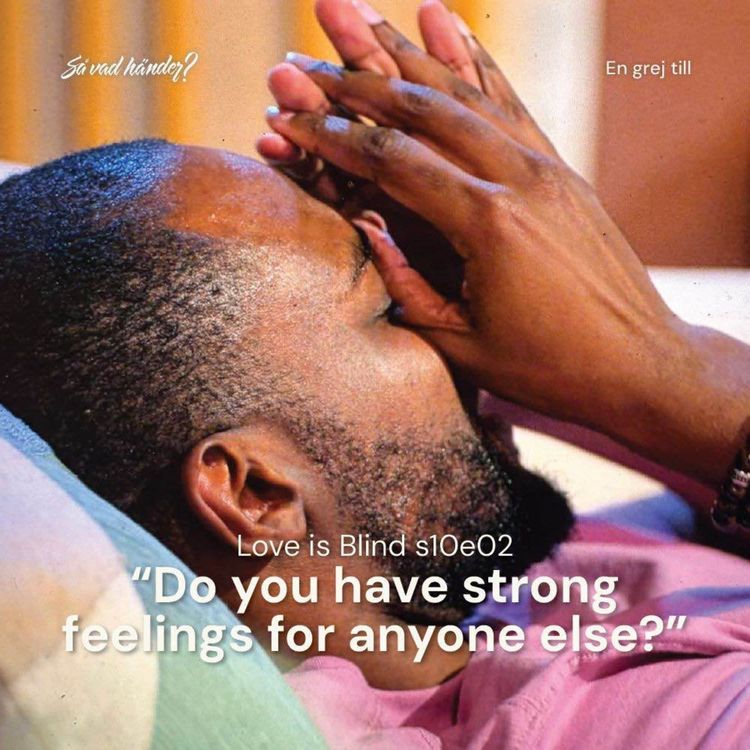 cover art for En grej till: Love is Blind s10e02 – ”Do you have strong feelings for anyone else?”