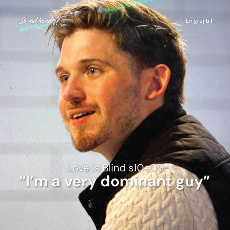 cover art for En grej till: Love is Blind s10e09 – ”I’m a very dominant guy” 