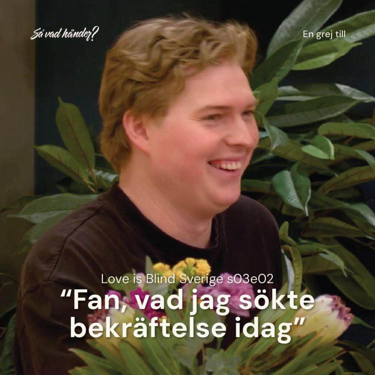 cover art for En grej till: Love is Blind Sverige s03e02 – ”Fan, vad jag sökte bekräftelse idag” 