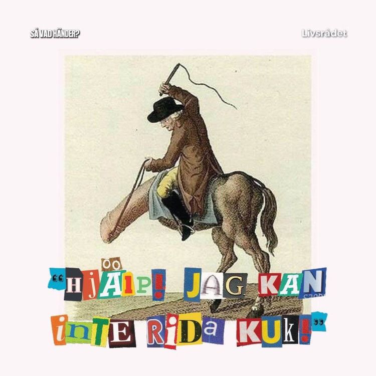 cover art for Livsrådet: Hjälp! Jag kan inte rida kuk! 