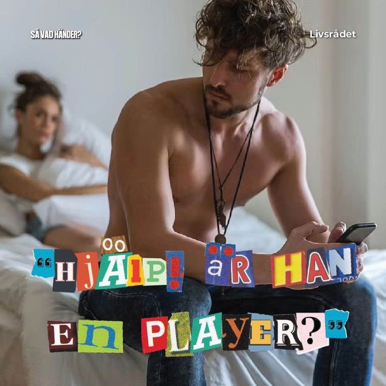 cover art for Livsrådet: Hjälp! Är han en player? 