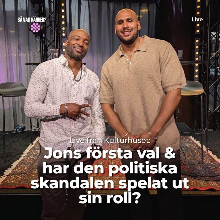 cover art for Live från Kulturhuset: Jons första val & har den politiska skandalen spelat ut sin roll?