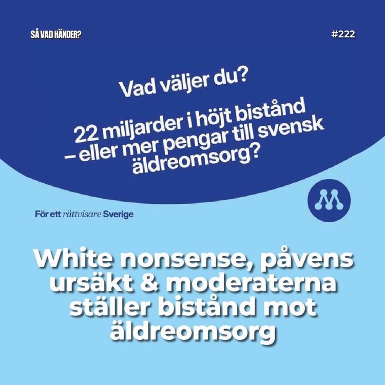cover art for #222: White nonsense, påvens ursäkt & moderaterna ställer bistånd mot äldreomsorg