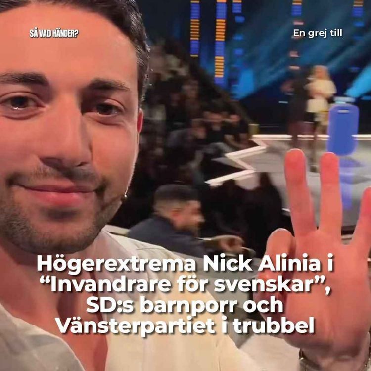 cover art for En grej till: Högerextrema Nick Alinia i ”Invandrare för svenskar”, SD:s barnporr & Vänsterpartiet i trubbel