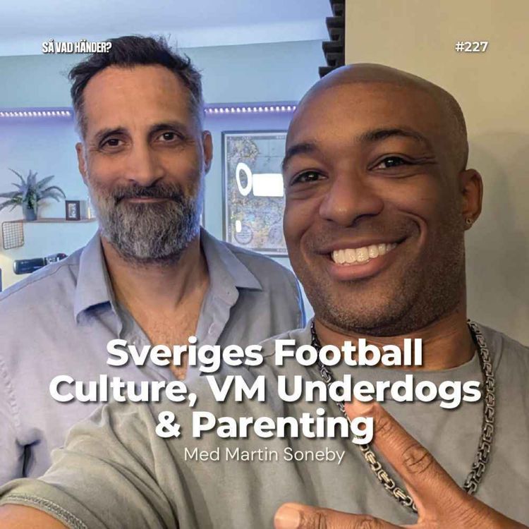 cover art for #227: Sverige Football Culture, VM Underdogs & Parenting med Martin Soneby