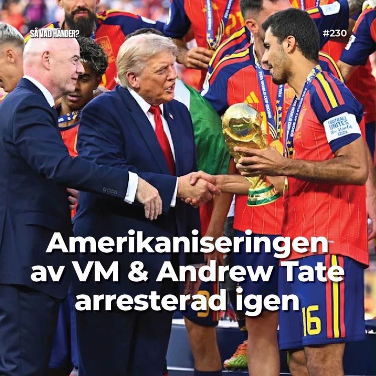 cover art for #230: Amerikaniseringen av VM & Andrew Tate arresterad igen