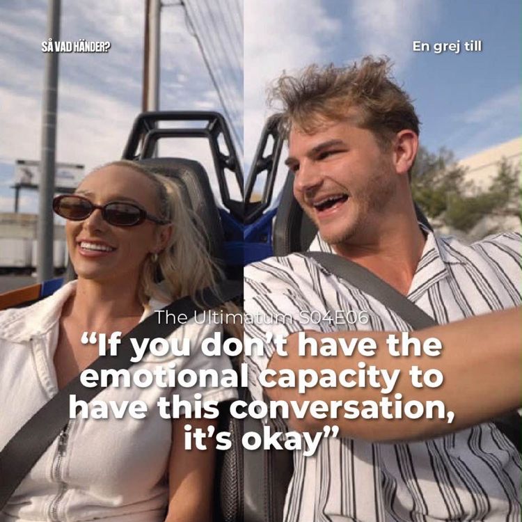 cover art for En grej till: The Ultimatum s04e06 – ”If you don’t have the emotional capacity to have this conversation, that’s okay”