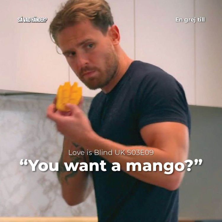 cover art for En grej till: Love is Blind UK s03e09 – ”You want a mango?”