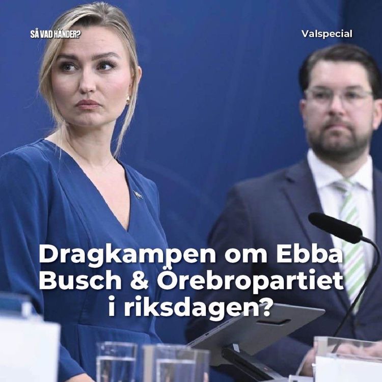 cover art for Valspecial: Dragkampen om Ebba Busch & Örebropartiet i riksdagen?
