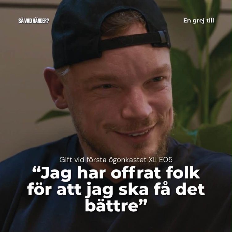 cover art for En grej till: Gift vid första ögonkastet XL e05 – ”Jag har offrat folk för att jag ska få det bättre" 
