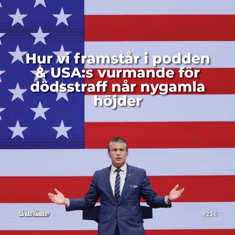 cover art for #236: Hur vi framstår i podden & USA:s vurmande för dödsstraff når nygamla höjder