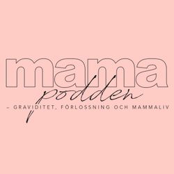 cover art for mamapodden​ – graviditet, förlossning och mammaliv