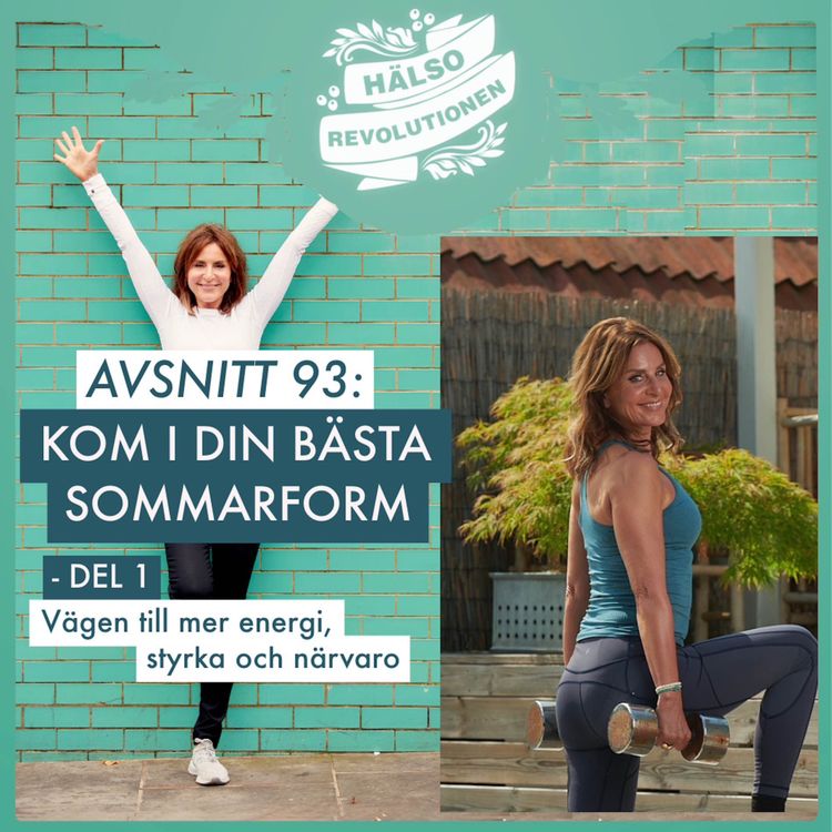 cover art for AVSNITT 93: DIN BÄSTA SOMMARFORM: DEL 1 – Hur kan du ladda för en sommar med mer styrka, energi och närvaro? 