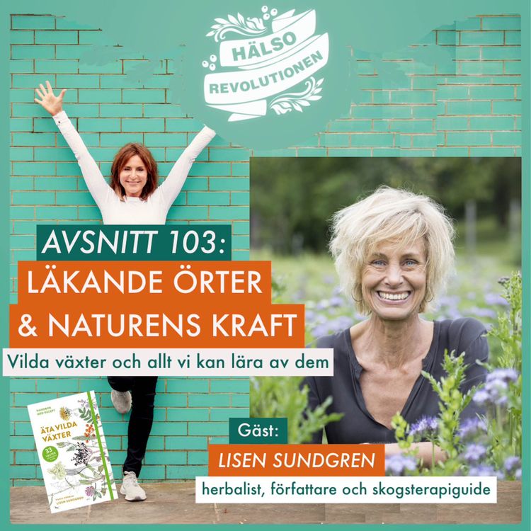 cover art for AVSNITT 103: LÄKANDE ÖRTER – Hur kan vi leva mer i samklang med naturen?