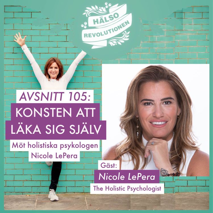 cover art for AVSNITT 105! EXKLUSIVT MÖTE: KONSTEN ATT LÄKA SIG SJÄLV – Holistiska psykologen Nicole LePera om hur kropp och själ kan hänga ihop
