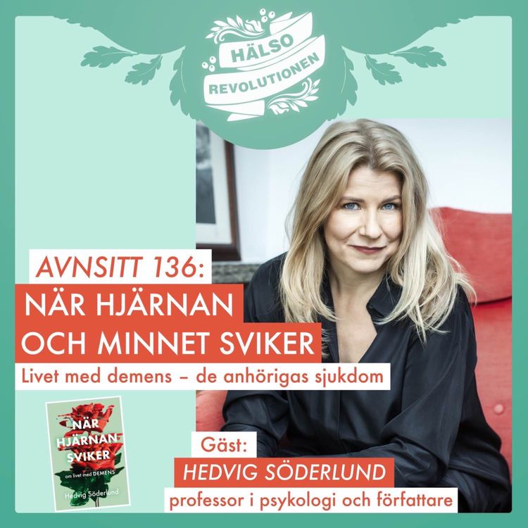 cover art for AVSNITT 136: NÄR HJÄRNAN OCH MINNET SVIKER:  Livet med demens – de anhörigas sjukdom
