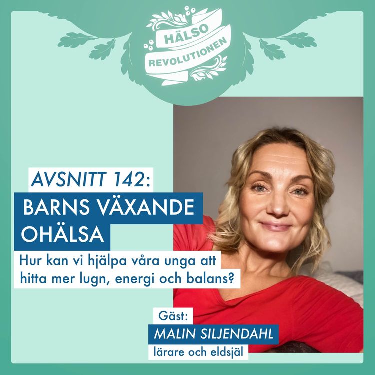 cover art for AVSNITT 142: BARNS VÄXANDE OHÄLSA – Hur kan vi hjälpa våra unga att hitta mer lugn, energi och balans? 